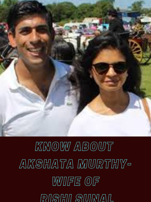 Know all about Akshata Murthy the millionaire wife of Rishi Sunak