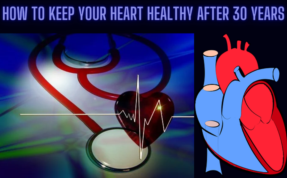 How To Keep Your Heart Healthy After 30 Years